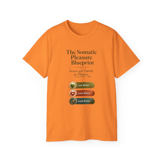 T-Shirt — The Somatic Pleasure Blueprint: Live Better, Love Better, Lead Better